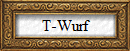 T-Wurf